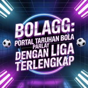 BOLAGG: Portal Taruhan Bola Parlay dengan Liga Terlengkap