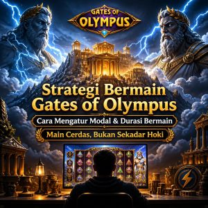 Strategi Bermain Gates of Olympus: Cara Mengatur Modal dan Durasi Bermain